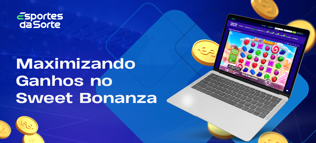 Como os usuários brasileiros podem maximizar seus ganhos no Sweet Bonanza do Esportes da Sorte