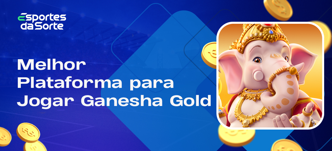 Esporte da Sorte descrição da plataforma do jogo Ganesha Gold