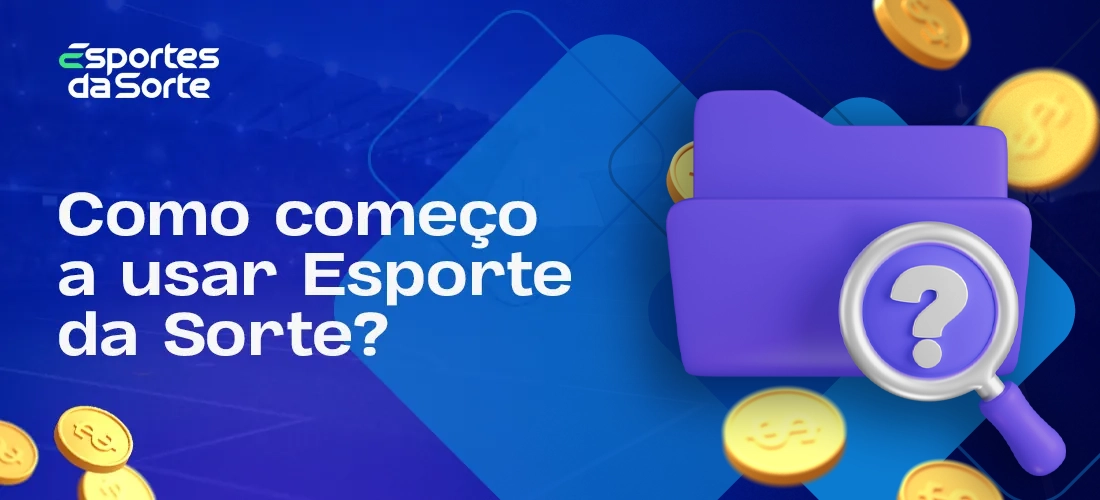 Primeiros passos para usar os serviços Esporte da Sorte