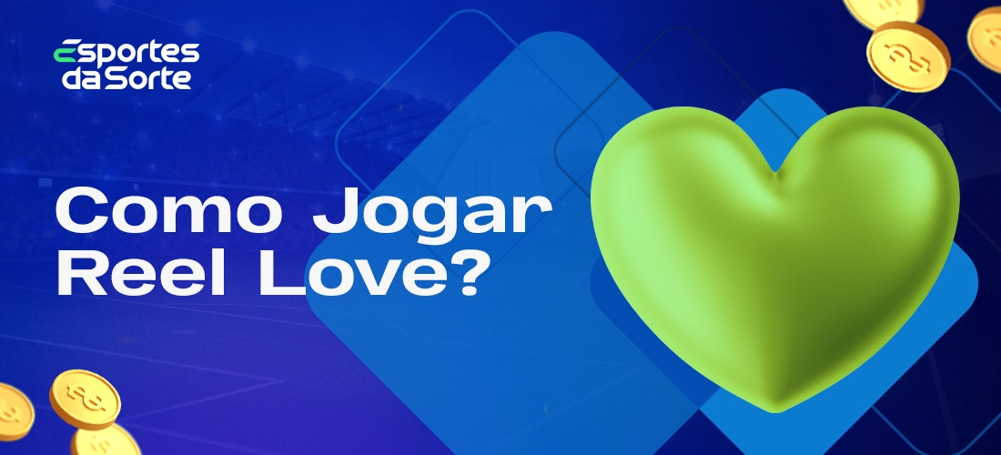 Passo a passo para jogar Reel Love no Esporte da Sorte