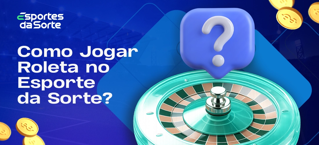 Passo a passo para jogar roleta no Esporte da Sorte em 2026