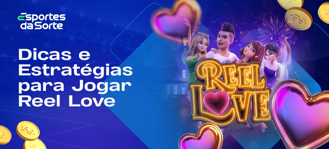 Dicas e estratégias para Reel Love no Esporte da Sorte cassino