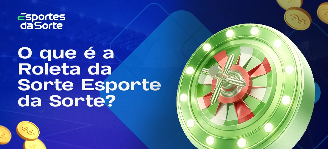 O que é a Roleta da Sorte no Esporte da Sorte no Brasil