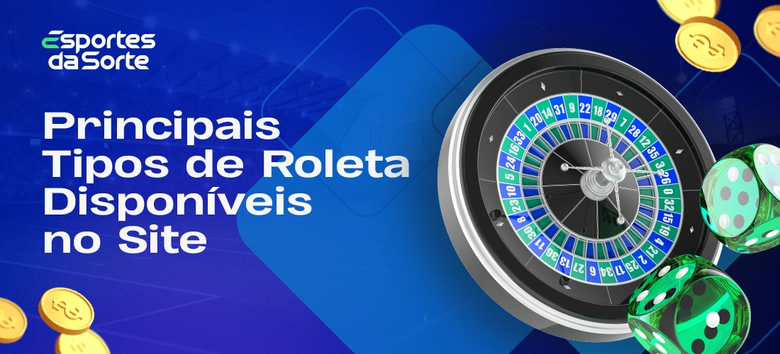 Tipos principais de roleta disponíveis no site Esporte da Sorte